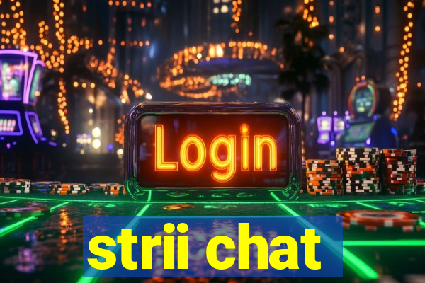 strii chat